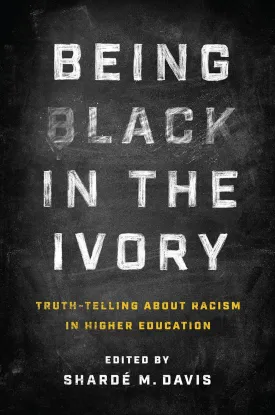 Being Black in the Ivory // Truth-Telling about Racism in Higher Education